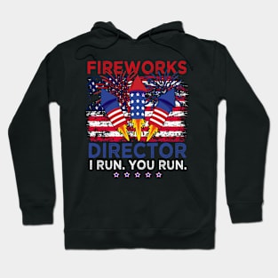 Fireworks Director I Run You Run Funny 4th Of July Men Women Hoodie